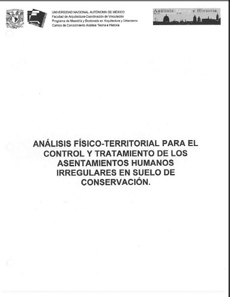 Portada de Análisis físico territorial para el control y tratamiento de los asentamientos humanos irregulares en suelo de conservación 