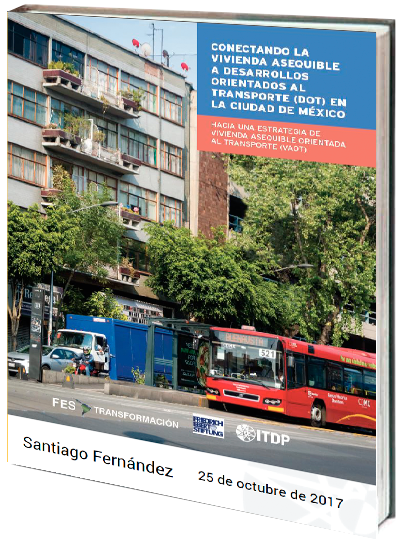 Portada de Conectando la vivienda asequible a desarrollos orientados al transporte (dot) en la Ciudad de México